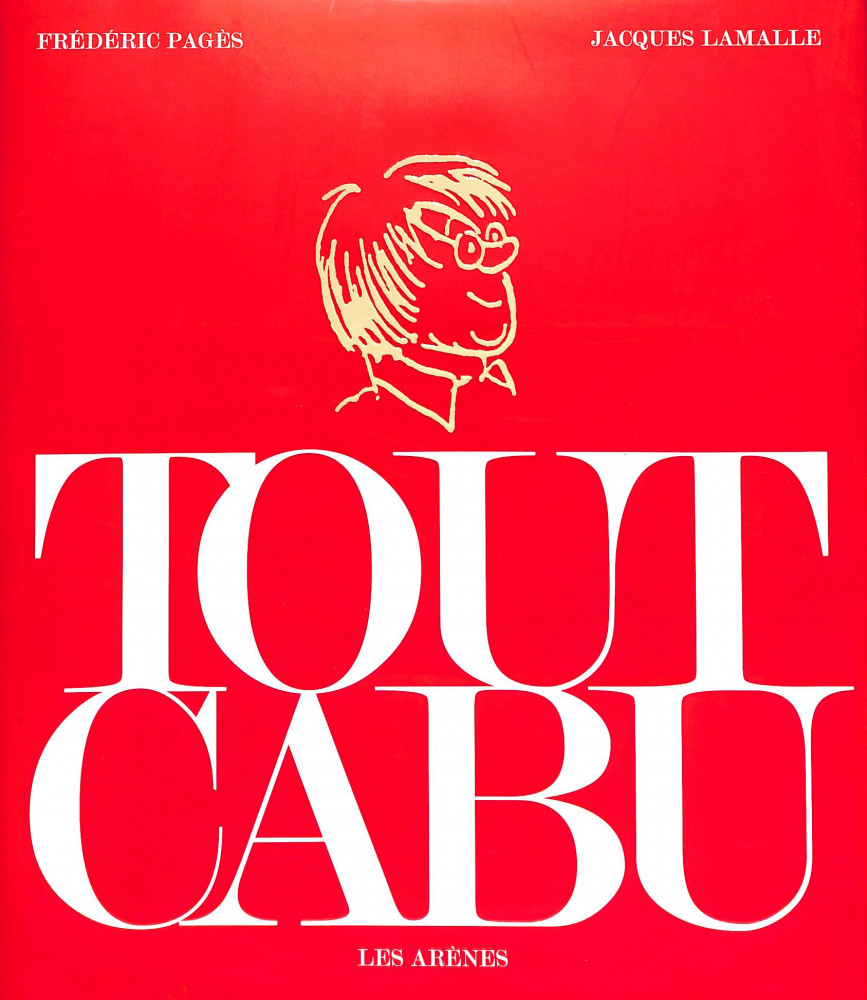 Tout Cabu (signé, dédicacé + dessin) - Jacques Lamalle