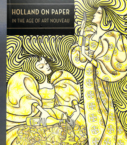 Holland on paper in the age of art nouveau by Clifford S. Ackley