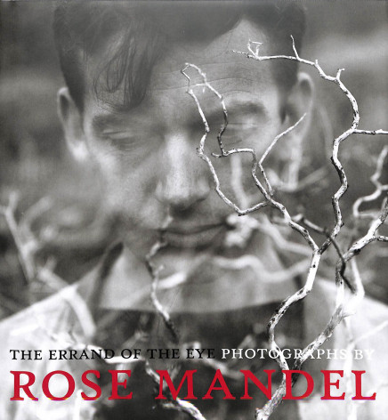 The errand of the eye : Photographs by Rose Mandel par Susan Ehrens