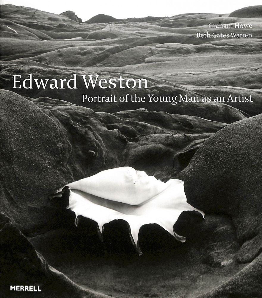 Edward Weston : Portrait of the young man as an artist - Howe Graham